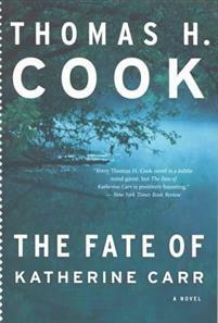 The Fate of Katherine Carr: A Novel by Thomas H. Cook