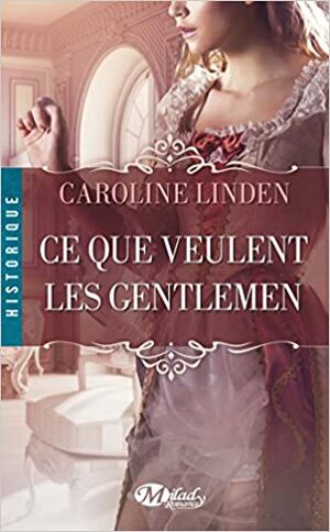 Ce que veulent les gentlemen by Caroline Linden