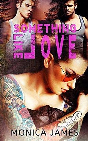 Something Like Love by Monica James, Monica James