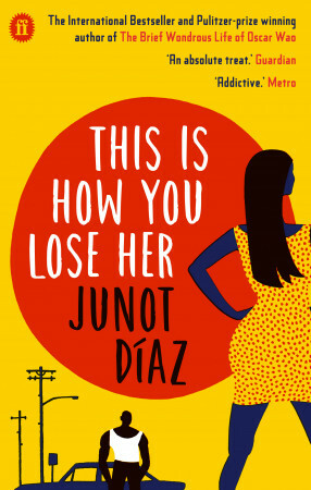 This is How You Lose Her by Junot Díaz