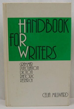 Handbook for Writers: Grammar, Punctuation, Diction, Rhetoric, Research by Celia M. Millward