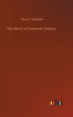 The Story of American History by Albert F. Blaisdell