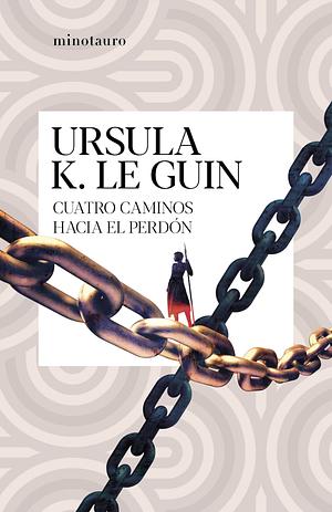 Cuatro caminos hacia el perdón by Ursula K. Le Guin