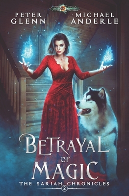 Betrayal of Magic by Michael Anderle, Peter Glenn