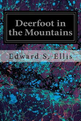 Deerfoot in the Mountains by Edward S. Ellis