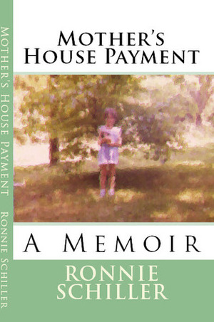 Mother's House Payment by Ronnie Schiller