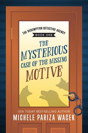 The Mysterious Case of the Missing Motive by Michele Pariza Wacek