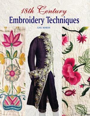 18th Century Embroidery Techniques by Gail Marsh