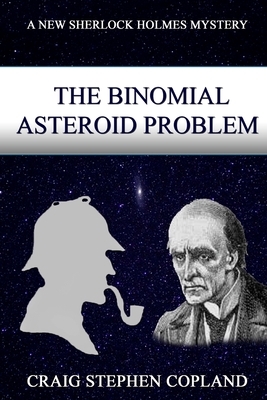The Binomial Asteroid Problem by Craig Stephen Copland