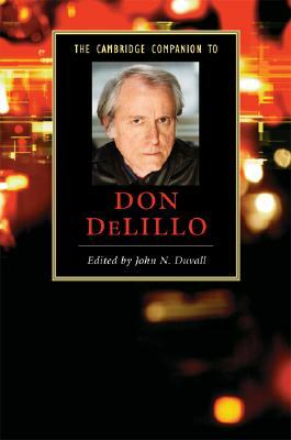 The Cambridge Companion to Don DeLillo by John N. Duvall