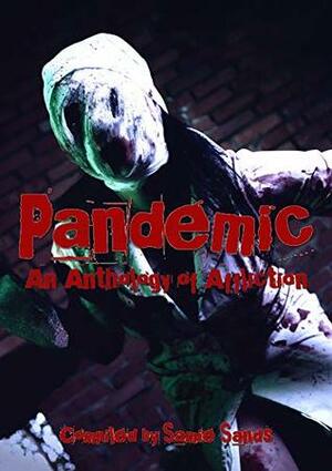 Pandemic: An Anthology of Affliction by Chuck Buda, Armand Rosamilia, Kally Jo Surbeck, McKenzie Richardson, Katie Jaarsveld, C.L. Williams, Samie Sands, Sheri Velarde, Jace Fox, Xander Price