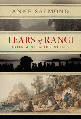 Tears of Rangi: Experiments Across Worlds by Anne Salmond