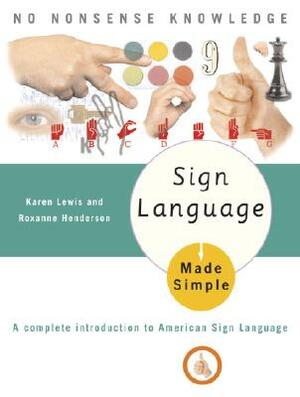 Sign Language Made Simple by Karen Lewis