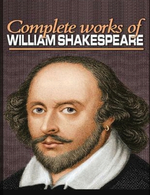 The Complete Works of Shakespeare (Annotated) by William Shakespeare ...