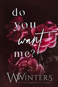Do You Want Me? by W. Winters