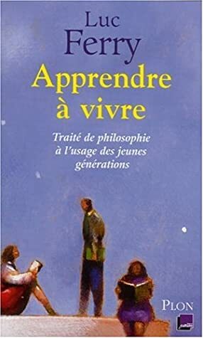 Apprendre à vivre by Luc Ferry