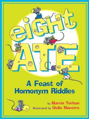 Eight Ate: A Feast of Homonym Riddles by Marvin Terban