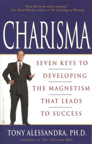 Charisma: Seven Keys to Developing the Magnetism that Leads to Success by Anthony J. Alessandra