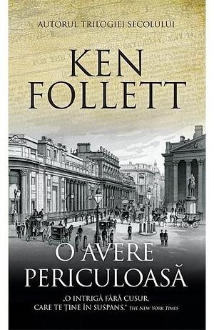 O avere periculoasa by Ken Follett