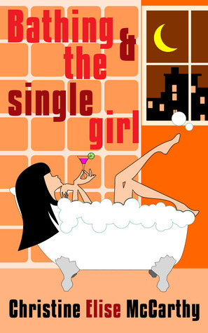 Bathing and the Single Girl by Christine Elise McCarthy