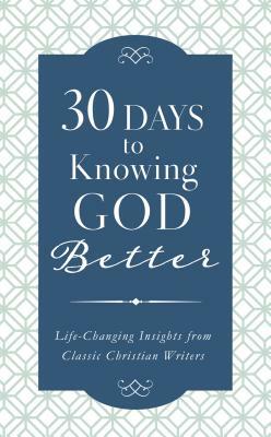 30 Days to Knowing God Better by Compiled by Barbour Staff