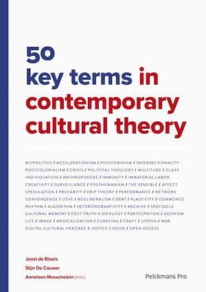 50 Key Terms in Contemporary Cultural Theory by Joost de Bloois, Stijn De Cauwer, Anneleen Masschelein