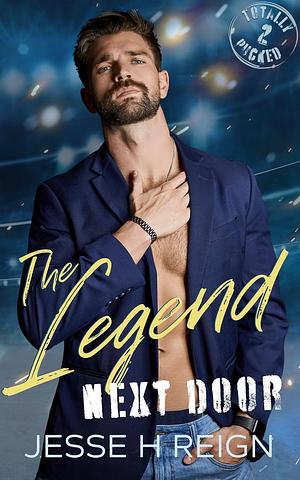 The Legend Next Door by Jesse H Reign