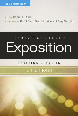 Exalting Jesus in 1,2,3 John by Daniel L. Akin