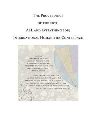 The Proceedings of the 20th International Humanities Conference: ALL and Everything 2015 by Anthony Blake, Ocke de Boer, Lee Van Laer