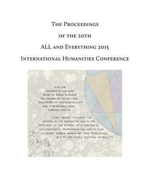 The Proceedings of the 20th International Humanities Conference: ALL and Everything 2015 by Lee Van Laer, Ocke de Boer, Anthony Blake