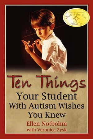 Ten Things Your Student with Autism Wishes You Knew by Veronica Zysk, Ellen Notbohm