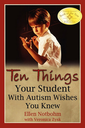 Ten Things Your Student with Autism Wishes You Knew by Ellen Notbohm, Veronica Zysk