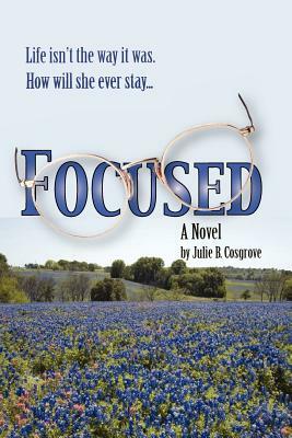 Focused by Julie B. Cosgrove