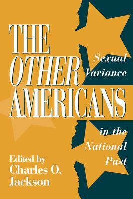 The Other Americans: Sexual Variance in the National Past by Unknown, Charles O. Jackson