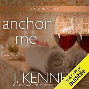 Anchor Me by J. Kenner