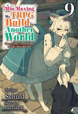 Min-Maxing My TRPG Build in Another World: Volume 9 Canto I by Schuld
