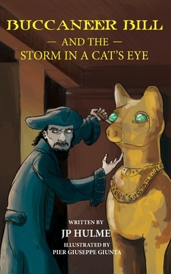 Buccaneer Bill and the Storm in a Cat's Eye by Jp Hulme