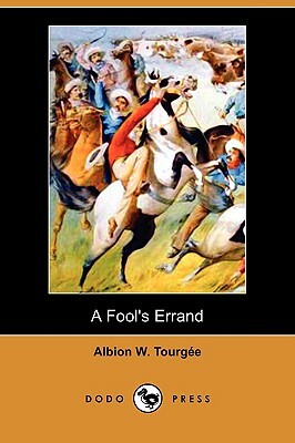 A Fool's Errand (Dodo Press) by Albion Winegar Tourgee