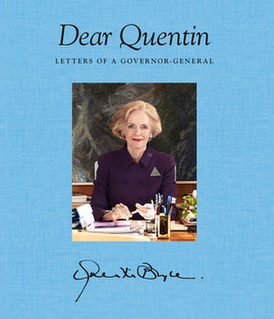 Dear Quentin: Letters of a Governor General by Quentin Bryce