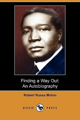 Finding a Way Out: An Autobiography (Dodo Press) by Robert Russa Moton