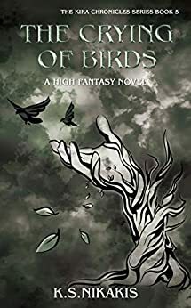The Crying of Birds by K.S. Nikakis
