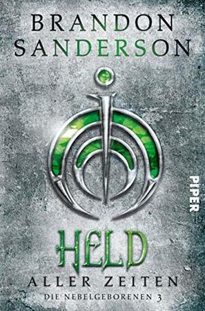 Held aller Zeiten: Die Nebelgeborenen 3 by Michael Siefener, Brandon Sanderson