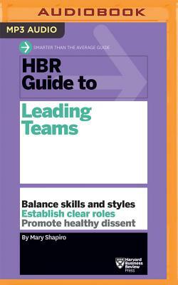 HBR Guide to Leading Teams by Mary Shapiro