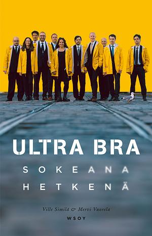 Ultra Bra - Sokeana hetkenä by Mervi Vuorela, Ville Similä
