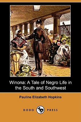 Winona: A Tale of Negro Life in the South and Southwest (Dodo Press) by Pauline Elizabeth Hopkins