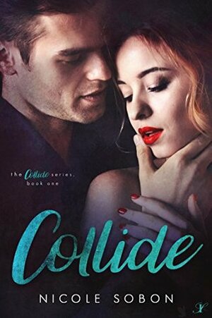 Collide (The Collide Series Book 1) by Nicole Sobon