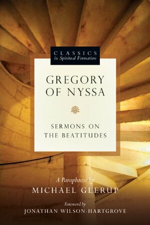 Gregory of Nyssa: Sermons on the Beatitudes by Jonathan Wilson-Hartgrove, Michael Glerup