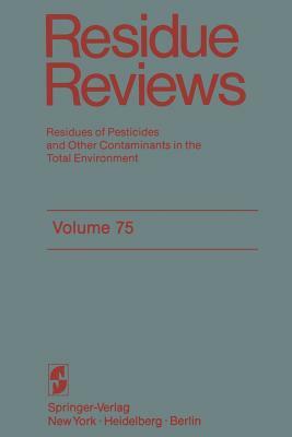 Residue Reviews: Residues of Pesticides and Other Contaminants in the Total Environment by Francis a. Gunther, Jane Davies Gunther