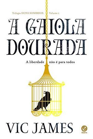 A Gaiola Dourada by Vic James