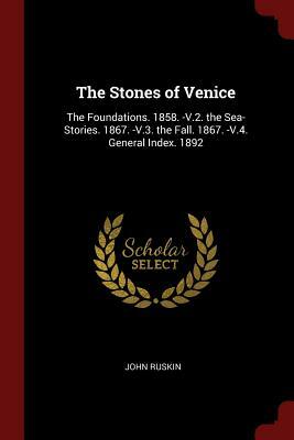 The Stones of Venice by John Ruskin